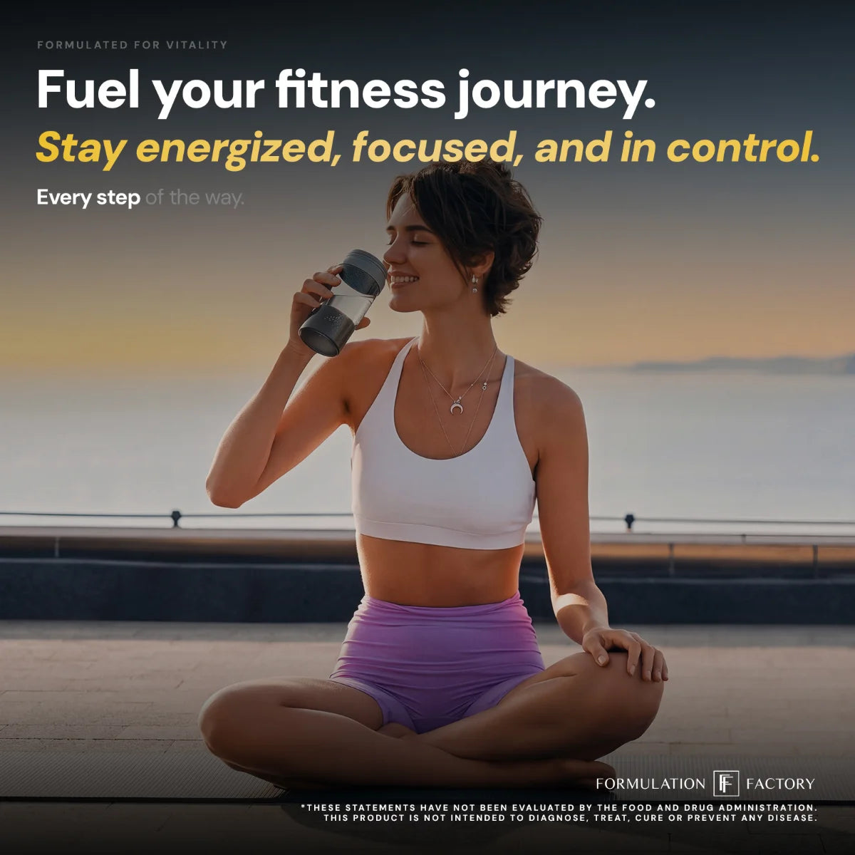 A smiling woman in fitness wear sitting cross-legged and drinking water from a shaker bottle at sunset, under the headline "Fuel your fitness journey. Stay energized, focused, and in control." for Formulation Factory Melt Mode.
