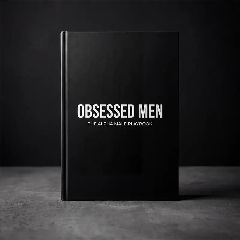 Obsessed Men: The Alpha Male Playbook